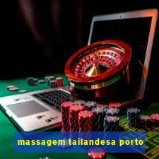 massagem tailandesa porto